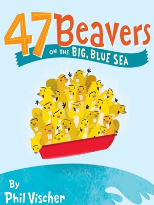 cover image of 47 Beavers on the Big, Blue Sea